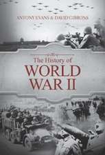 Evans, A: The History of World War II