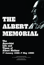 The Albert Memorial: The Anarchist Life and Times of Albert Meltzer (7 January 19207 May 1996)