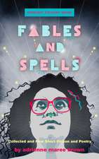 Fables and Spells: Collected and New Short Fiction and Poetry