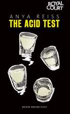 The Acid Test: A Masterclass in Comedy, Tragedy, Farce, Shakespeare, New Plays, Opera, Musicals