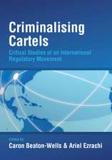 Criminalising Cartels: Critical Studies of an International Regulatory Movement