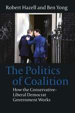 The Politics of Coalition: How the Conservative - Liberal Democrat Government Works