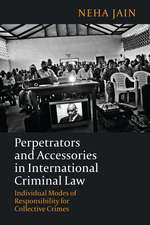 Perpetrators and Accessories in International Criminal Law: Individual Modes of Responsibility for Collective Crimes