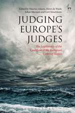 Judging Europe’s Judges: The Legitimacy of the Case Law of the European Court of Justice