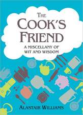 The Cook's Friend: A Miscellany of Wit and Wisdom