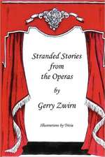 Stranded Stories from the Operas - A Humorous Synopsis of the Great Operas.