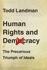 Human Rights and Democracy: The Precarious Triumph of Ideals