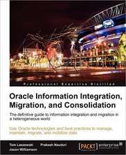 Oracle Information Integration, Migration, and Consolidation