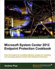 Microsoft System Center 2012 Endpoint Protection Cookbook