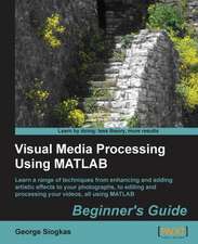 Visual Media Processing Using MATLAB Beginner's Guide: Beginner's Guide