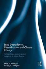 Land Degradation, Desertification and Climate Change: Anticipating, assessing and adapting to future change