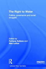 The Right to Water: Politics, Governance and Social Struggles