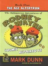 Calamitous Adventures of Rodney & Wayne, Cosmic Repairboys: Book One: The Age Altertron