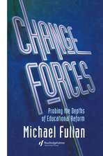 Change Forces: Probing the Depths of Educational Reform