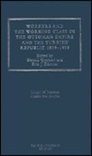 Workers and Working Class in the Ottoman Empire and the Turkish Republic 1839-19