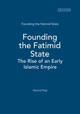 Founding the Fatimid State: The Rise of an Early Islamic Empire