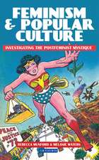 Feminism and Popular Culture: Investigating the Postfeminist Mystique