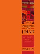 Devji, F: Landscapes of the Jihad