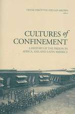 Cultures of Confinement: A History of the Prison in Africa, Asia and Latin America