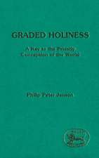 Graded Holiness: A Key to the Priestly Conception of the World