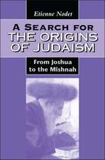 A Search for the Origins of Judaism: From Joshua to the Mishnah