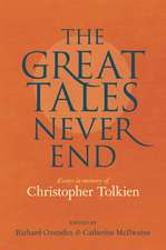 The Great Tales Never End: Essays in Memory of Christopher Tolkien