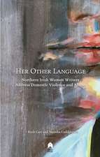 Her Other Language: Northern Irish Women Writers Address Domestic Violence and Abuse