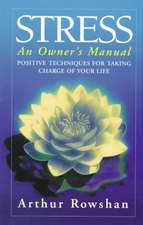 Stress: An Owner's Manual: Positive Techniques for Taking Charge of Your Life