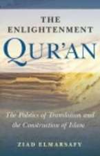 The Enlightenment Qur'an: The Politics of Translation and the Construction of Islam