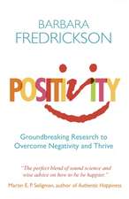 Fredrickson, B: Positivity