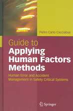 Guide to Applying Human Factors Methods: Human Error and Accident Management in Safety-Critical Systems