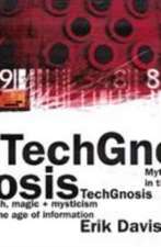 TechGnosis: Myth, Magic & Mysticism in the Age of Information