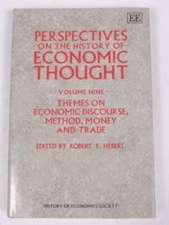 PERSPECTIVES ON THE HISTORY OF ECONOMIC THOUGHT – Volume IX: Themes on Economic Discourse, Method, Money and TradeSelected Papers from the History of