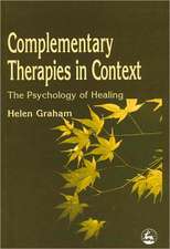 Complementary Therapies in Context: The Psychology of Healing