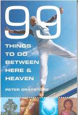 99 Things to Do Between Here and Heaven