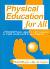 Physical Education for All: Developing Physical Education in the Curriculum for Pupils with Special Difficulties