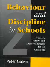 Behaviour & Discipline in Schools, Two: Practical, Positive & Creative Strategies for the Class