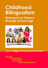 CHILDHOOD BILINGUALISM: RESEARCH ON INFANCY THROUGH SCHOOL AGE