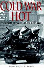 Tsouras, P: Cold War Hot: Alternative Decisions of the Third