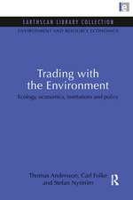 Trading with the Environment: Ecology, economics, institutions and policy