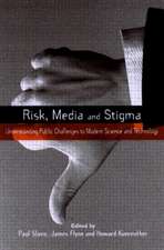 Risk, Media and Stigma: Understanding Public Challenges to Modern Science and Technology