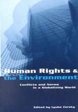 Human Rights and the Environment: Conflicts and Norms in a Globalizing World