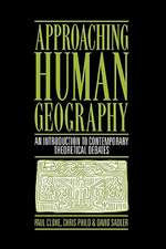 Approaching Human Geography: An Introduction To Contemporary Theoretical Debates