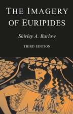 The Imagery of Euripides: A Study in the Dramatic Use of Pictorial Language