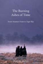 The Burning Ashes of Time: From Steamer Point to Tiger Bay