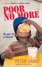 Poor No More – Be part of a miracle – nine ways to have an impact on global poverty