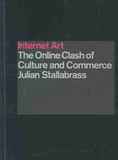 Internet Art: The Online Clash of Culture and Commerce