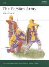 The Persian Army 560 330 BC: The Birth of Modern Europe