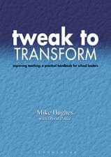 Tweak to Transform: Improving teaching: a practical handbook for school leaders