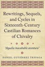 Rewritings, Sequels, and Cycles in Sixteenth– Century Castilian Romances of Chivalry – `Aquella inacabable aventura`